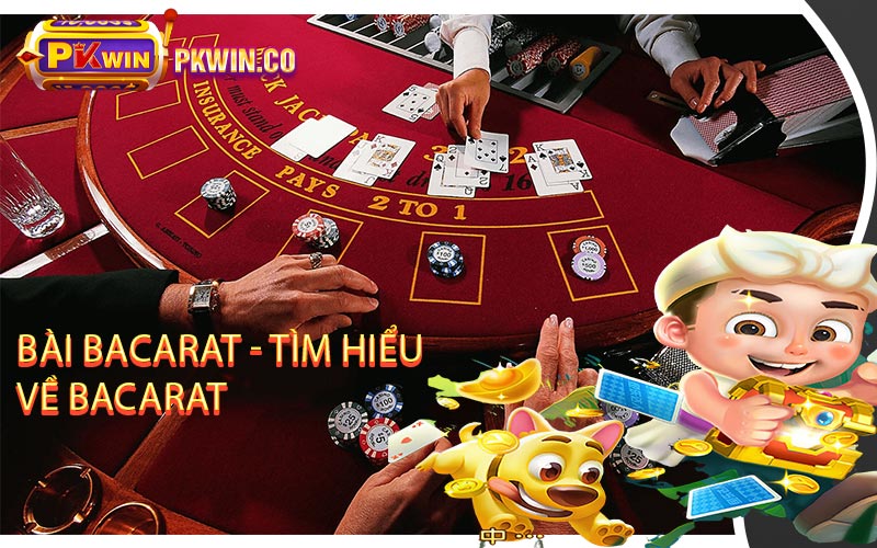 Bài Baccarat - Tìm Hiểu Về Baccarat