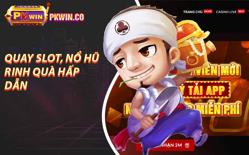 quay slot, nổ hũ rinh quà hấp dẫn